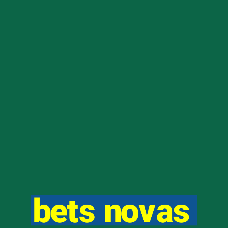 bets novas