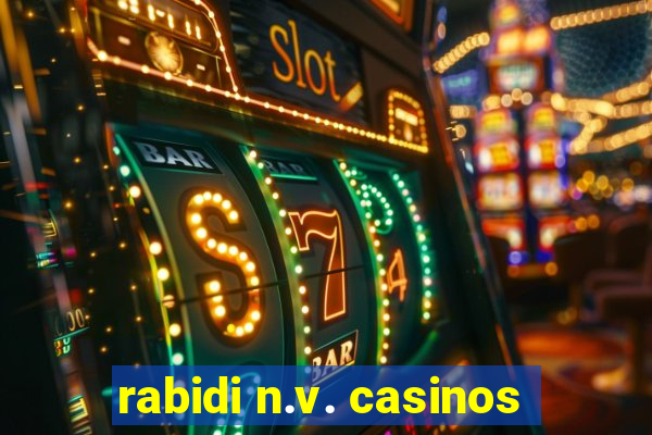 rabidi n.v. casinos