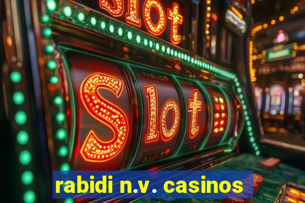 rabidi n.v. casinos