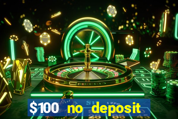 $100 no deposit casino bonus codes instant play