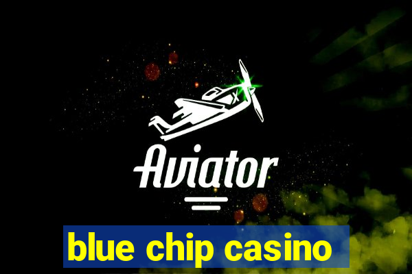 blue chip casino