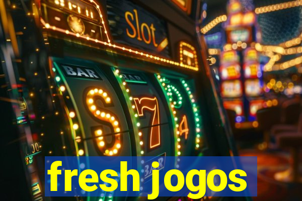 fresh jogos