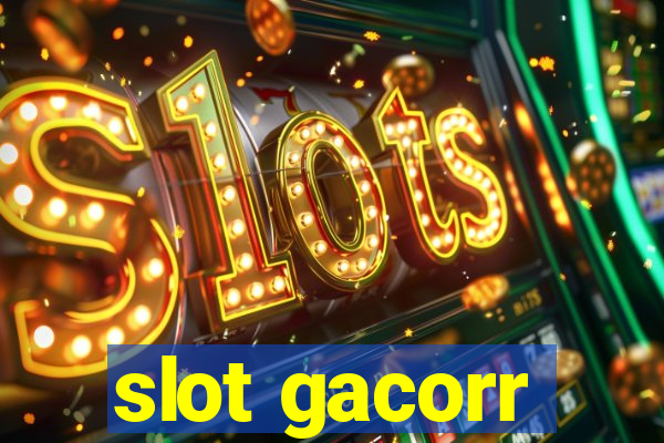 slot gacorr