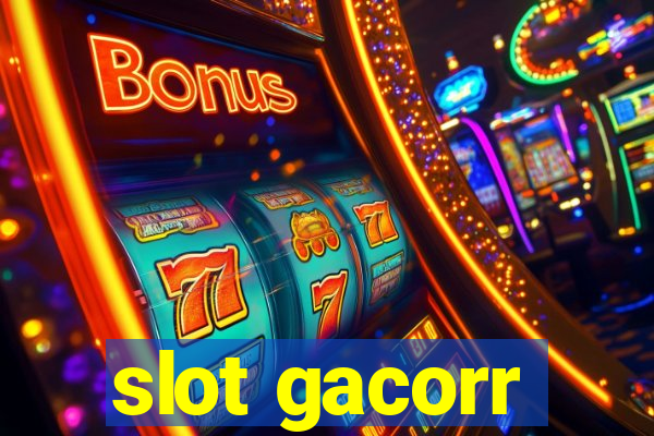 slot gacorr