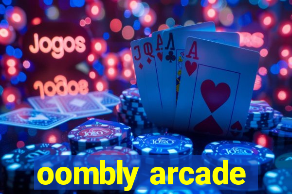 oombly arcade