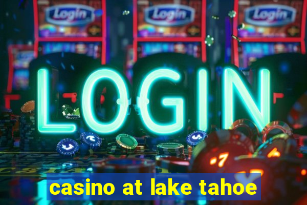 casino at lake tahoe