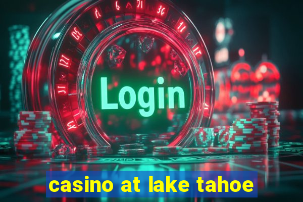 casino at lake tahoe