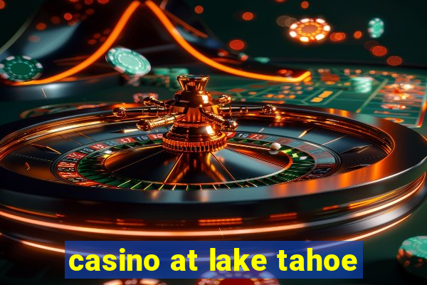 casino at lake tahoe