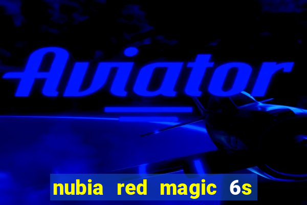 nubia red magic 6s pro antutu