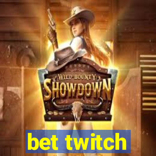 bet twitch