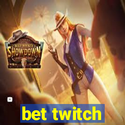 bet twitch