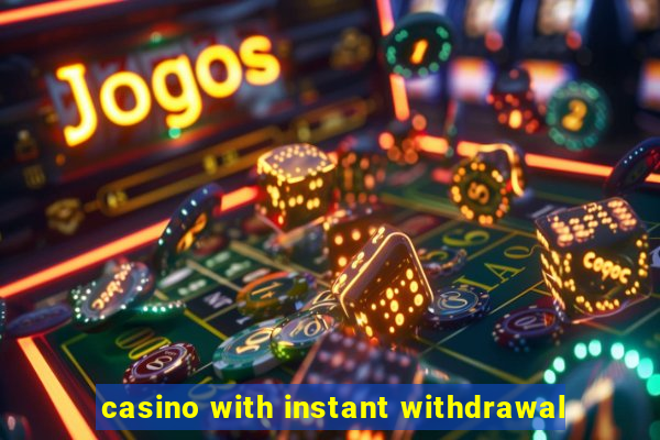 casino with instant withdrawal