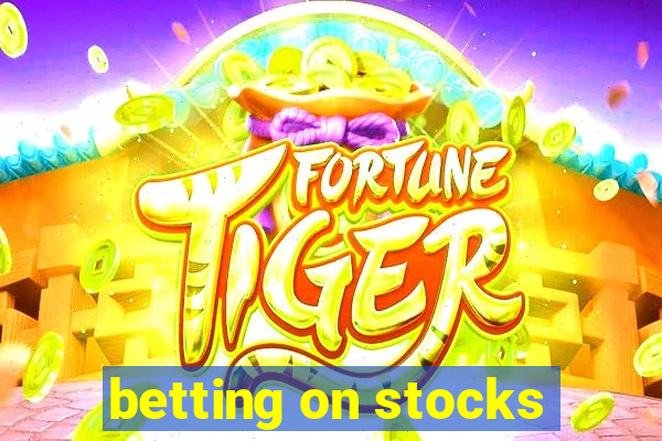 betting on stocks