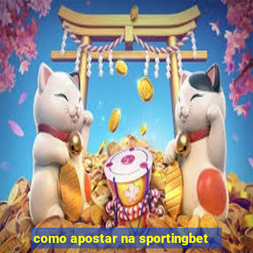 como apostar na sportingbet