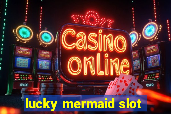 lucky mermaid slot