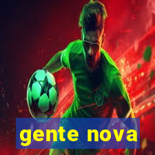 gente nova