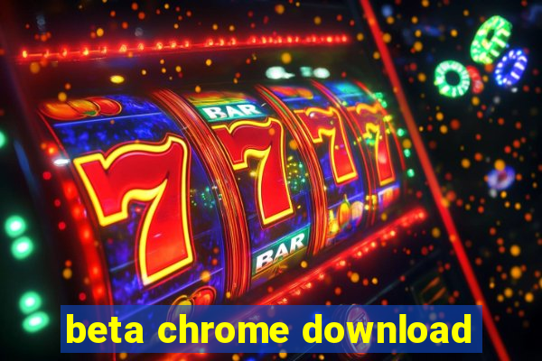 beta chrome download