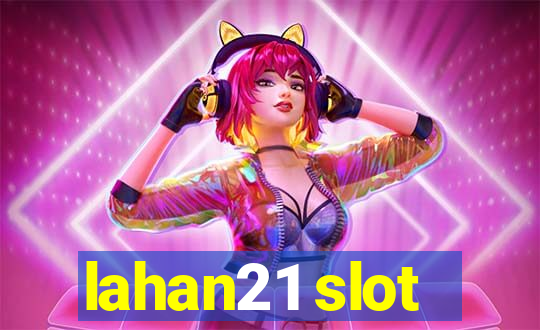 lahan21 slot