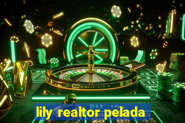 lily realtor pelada