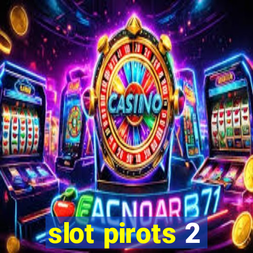 slot pirots 2