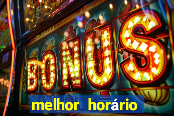 melhor horário fortune tiger