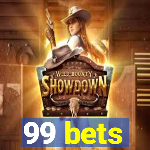 99 bets