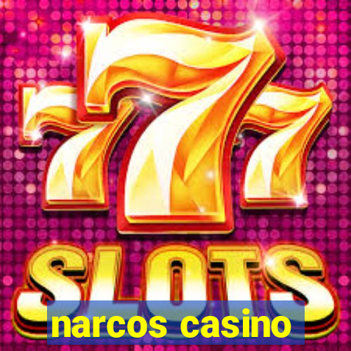 narcos casino