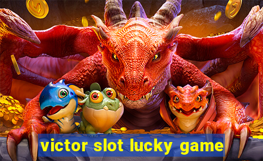 victor slot lucky game