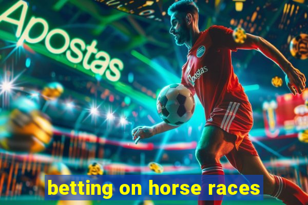 betting on horse races