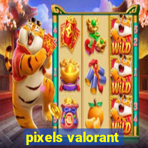 pixels valorant