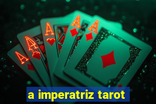 a imperatriz tarot