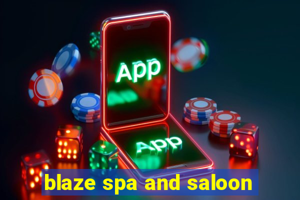 blaze spa and saloon