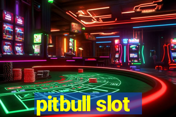 pitbull slot