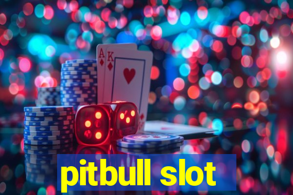 pitbull slot