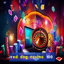 red dog casino 100 free spins