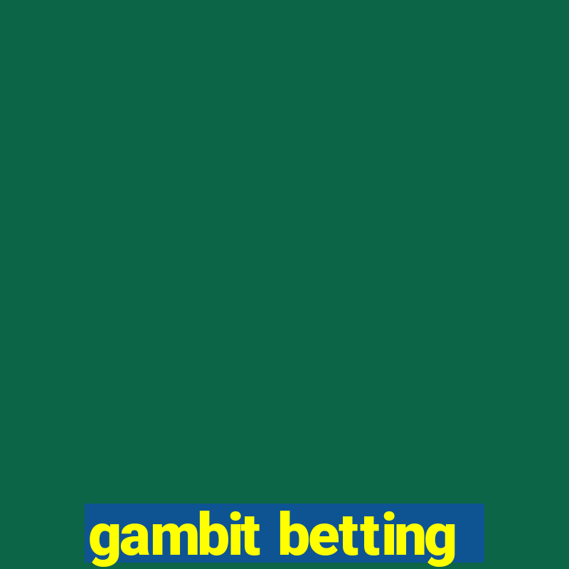 gambit betting