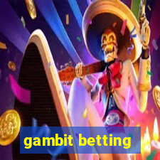 gambit betting