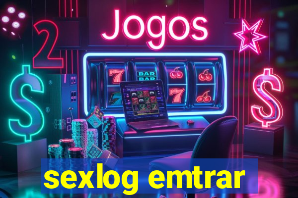 sexlog emtrar