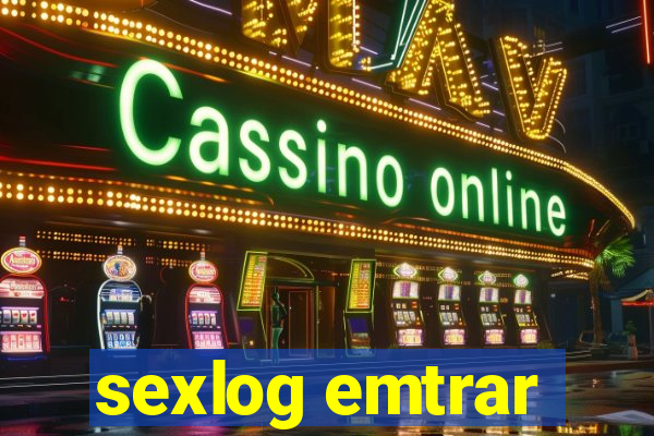 sexlog emtrar