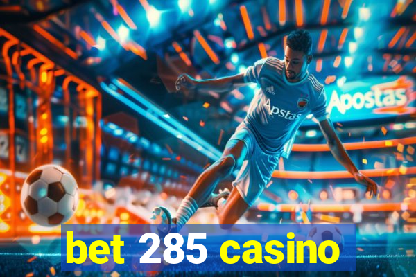 bet 285 casino