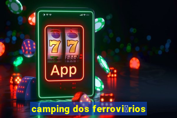 camping dos ferrovi谩rios