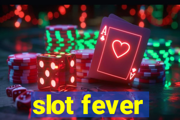 slot fever