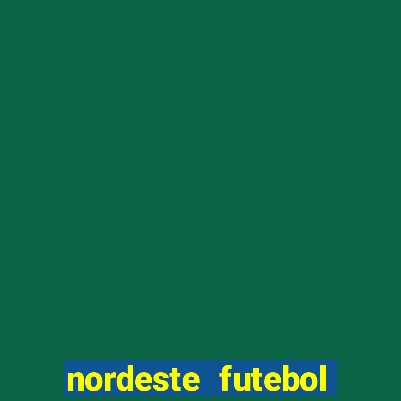 nordeste futebol net bet