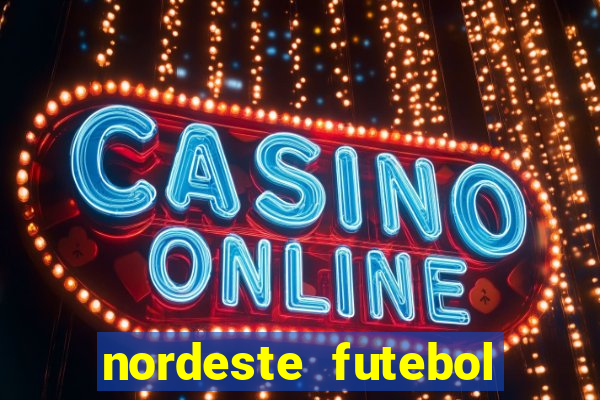 nordeste futebol net bet