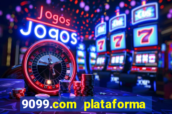 9099.com plataforma de jogos