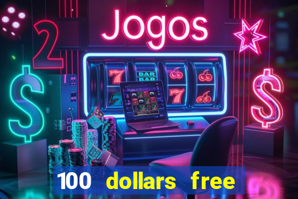 100 dollars free no deposit casino