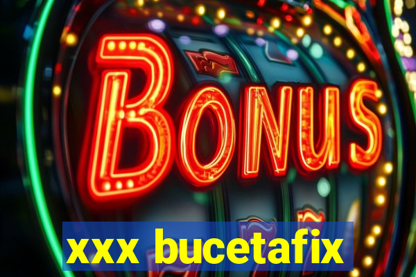 xxx bucetafix