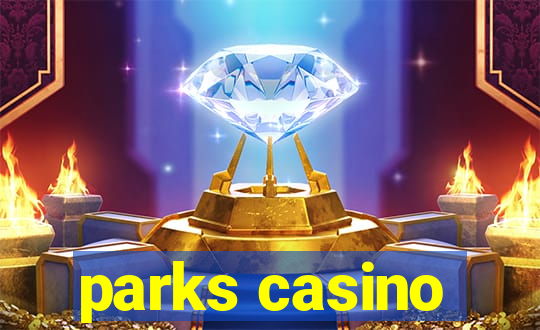 parks casino