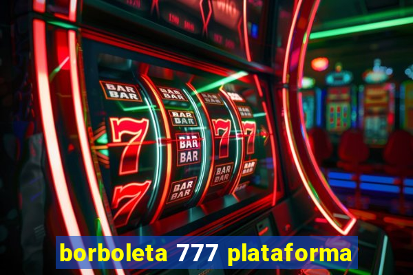 borboleta 777 plataforma