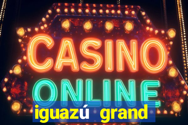 iguazú grand resort spa & casino